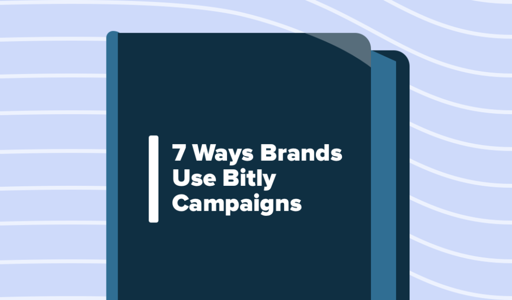 Read this article: 7 Ways Brands Use Bitly Campaigns