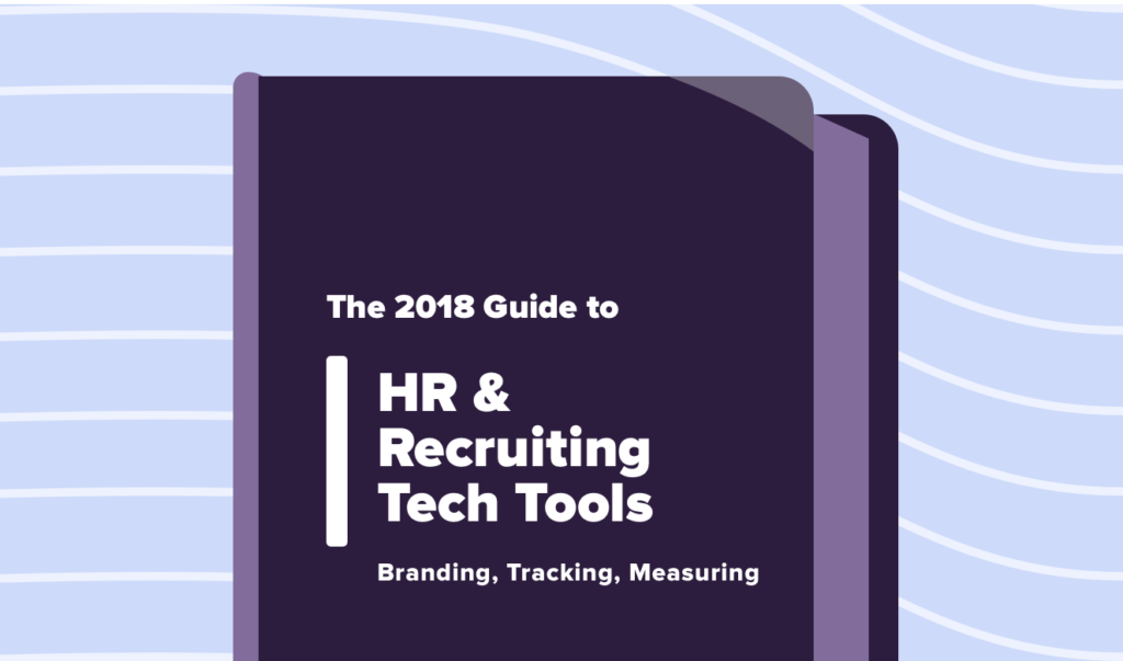 Read this article: The 2018 Guide to HR & Recruiting Tech Tools