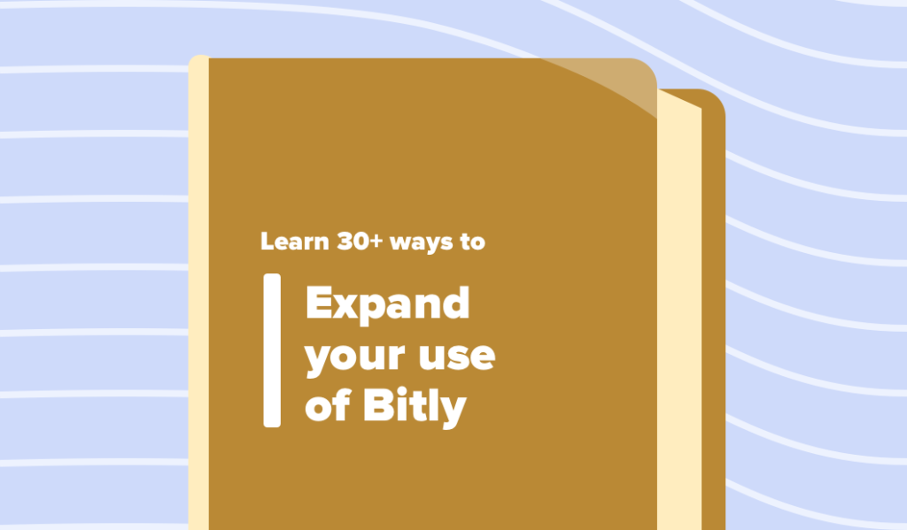 Read this article: The A–Z Guide to Bitly’s Features, Tools & Use Cases