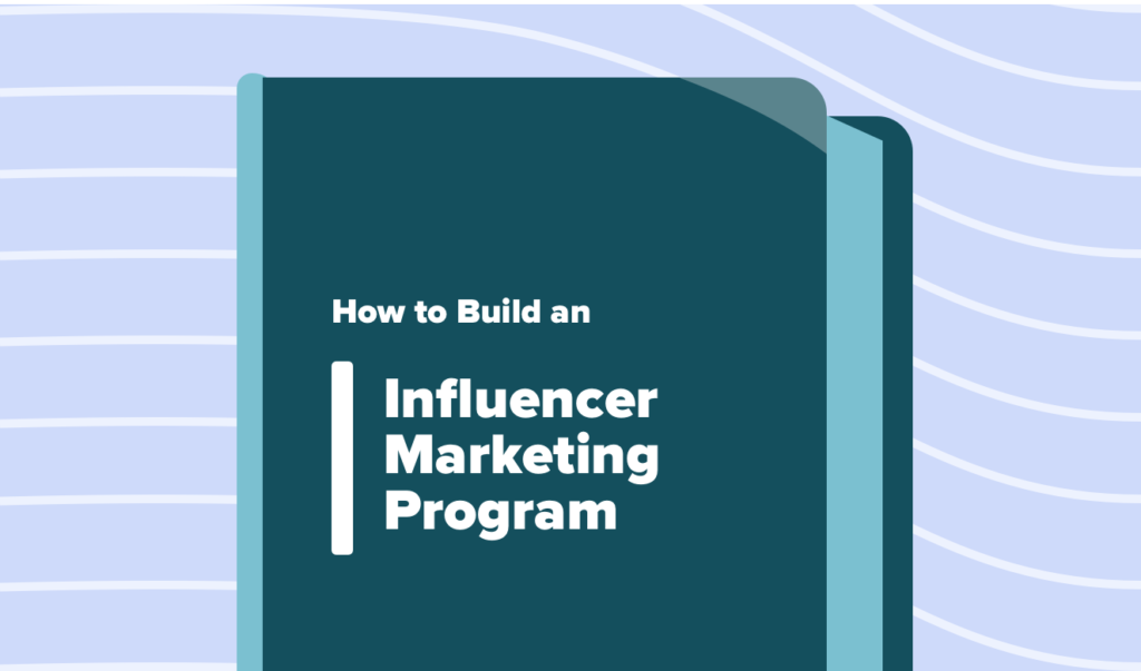 Read this article: How to Build An Influencer Marketing Program