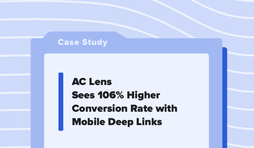 Read this article: AC Lens: 106% Higher Conversion Rate With Mobile Deep Links